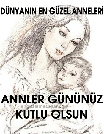 Anneler Günü Mesajları Sözleri